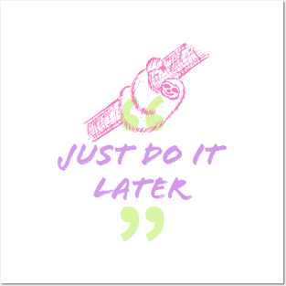 Just Do It Later Posters and Art